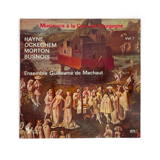Ensemble Guillaume De Machaut - Musiciens A La Cour De Bourgogne Volume 1